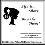 Life is Short, Buy the Shoes