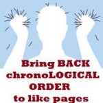 Bring Back ChronoLOGICAL ORDER to Like Pages