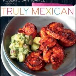 Truly Mexican by Roberto Santibanez