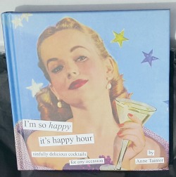 I'm so happy it's happy hour Anne Taintor